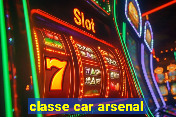 classe car arsenal